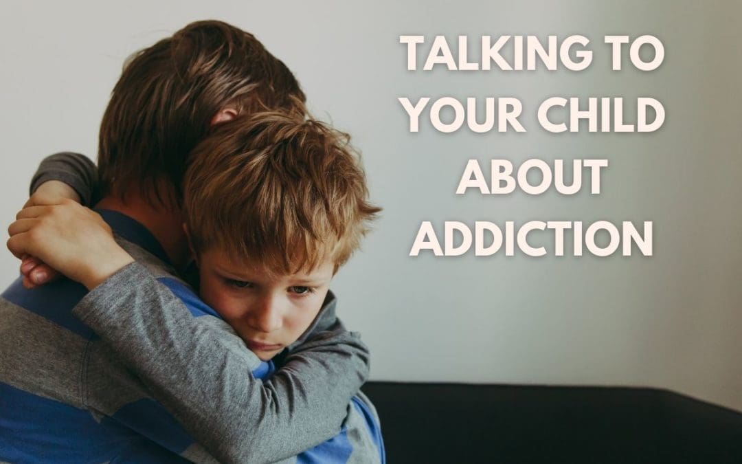 Talking to your children about addiction