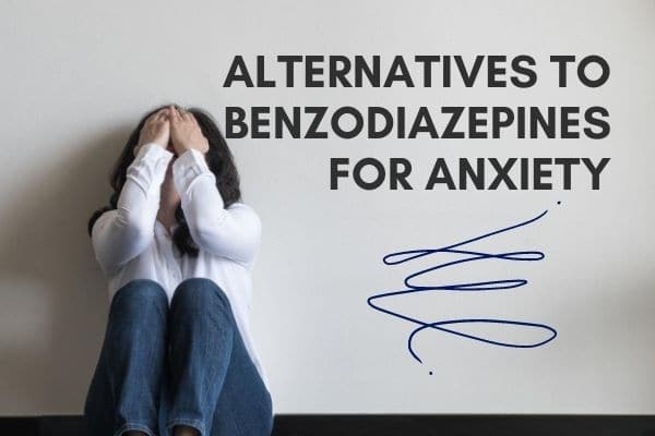 Alternatives To Benzodiazepines For Anxiety