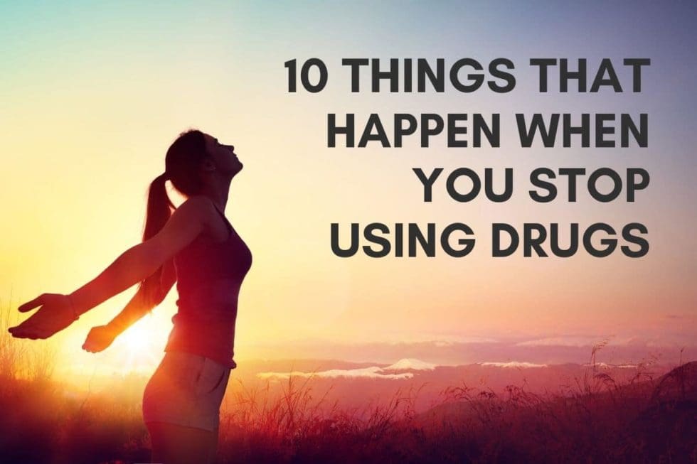 10 Good Things That Happen When You Stop Using Drugs