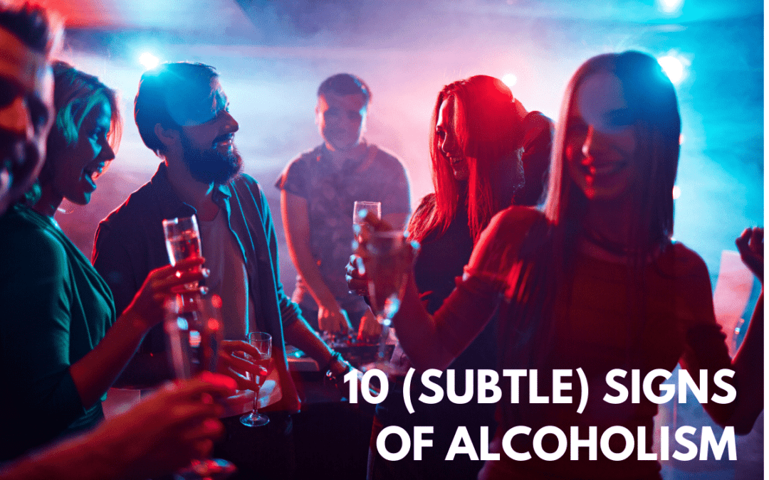 10 (Subtle) Signs of An Alcoholic