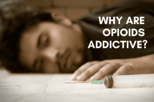 Why are opioids addictive