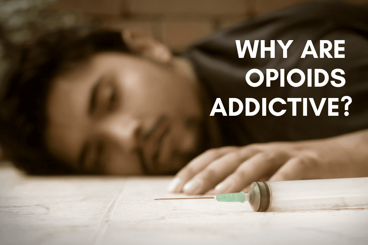 Why are opioids addictive