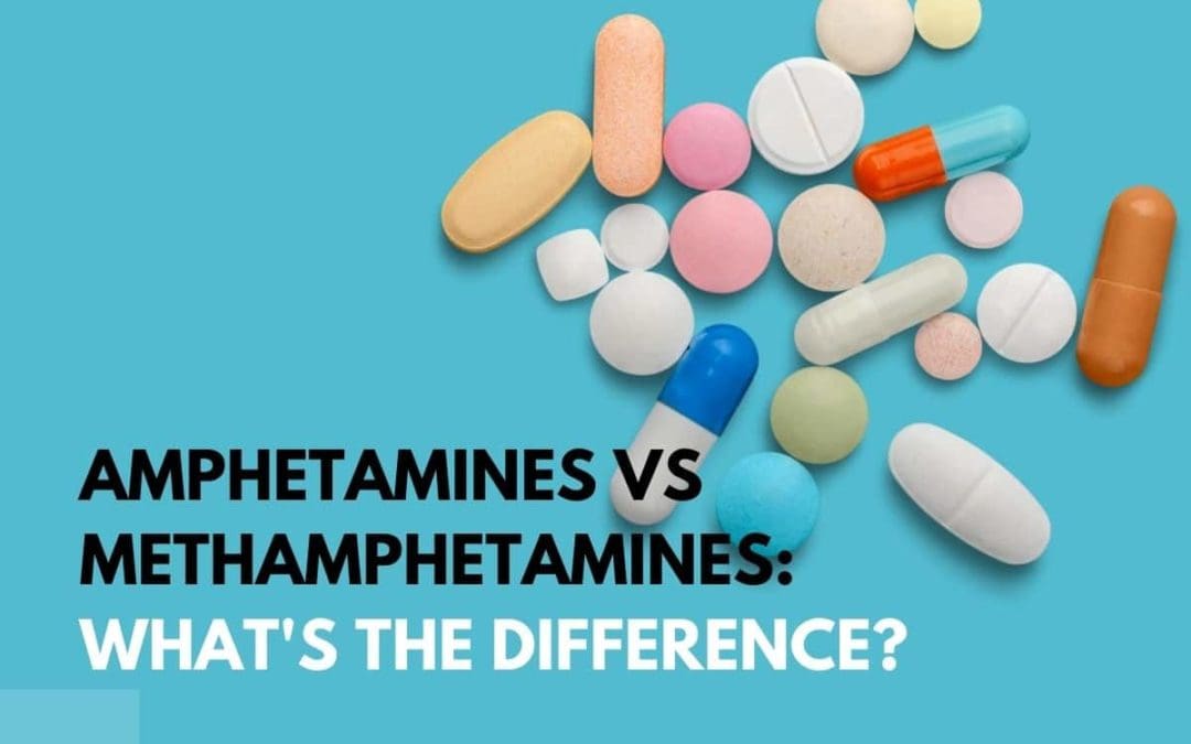 Amphetamines vs Methamphetamines: What’s the Difference?