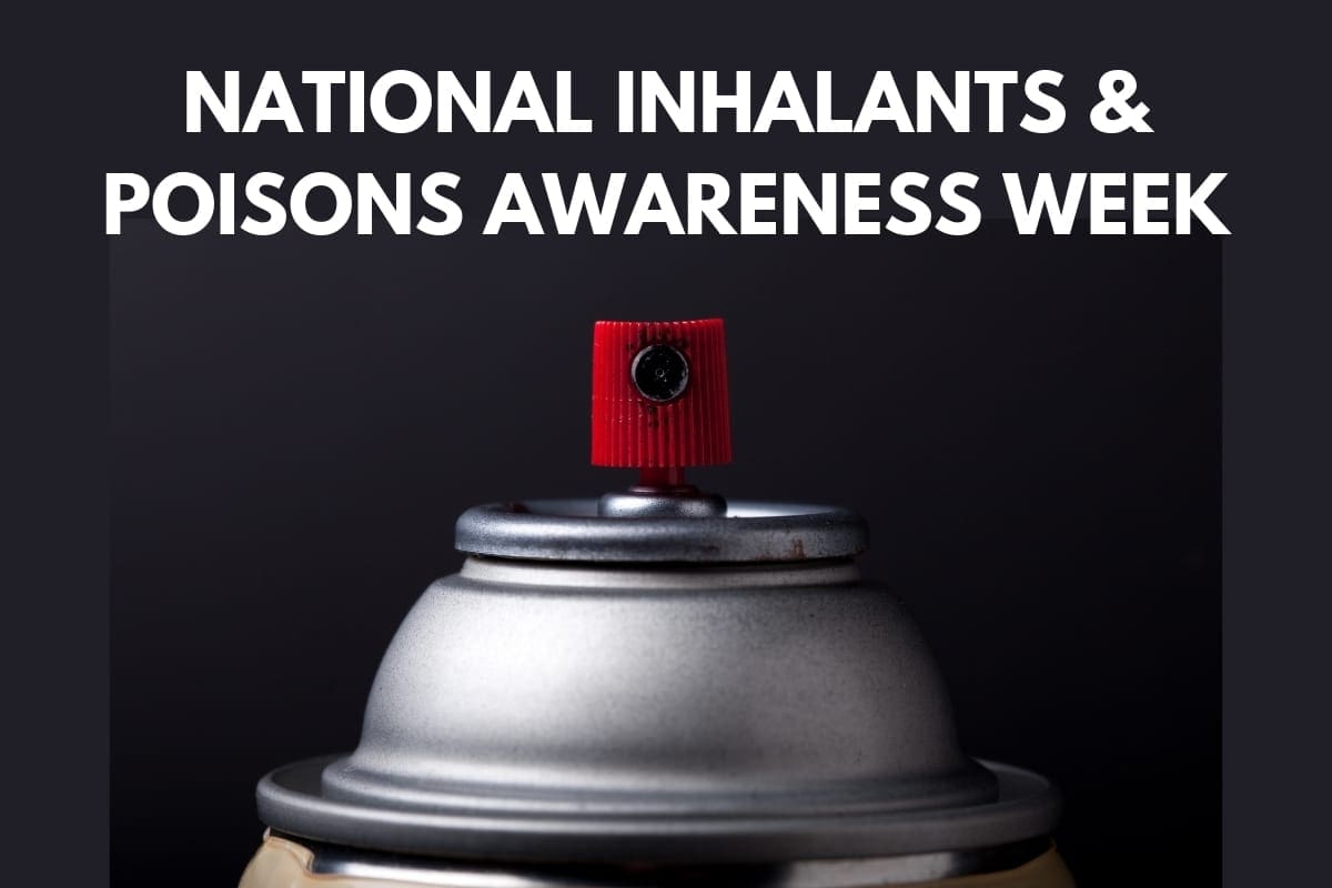 National Inhalants & Poisons Awareness Week