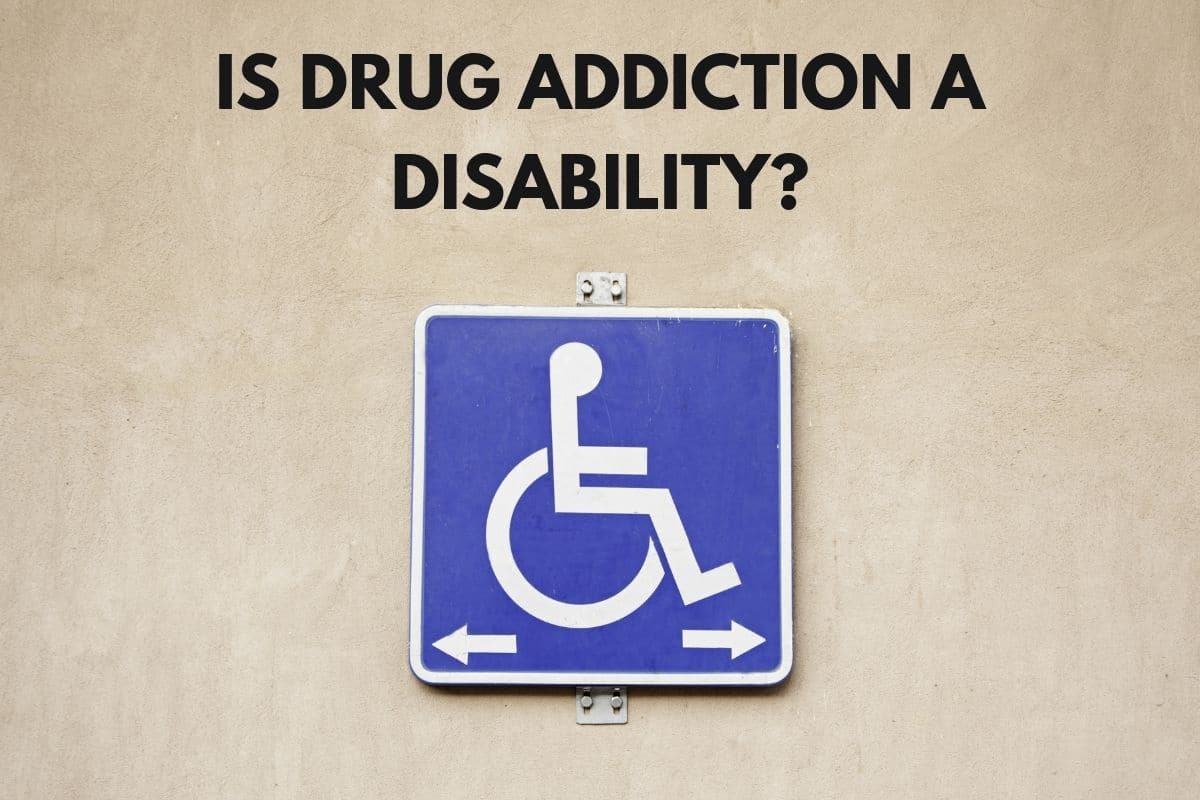 Is Drug Addiction a Disability?