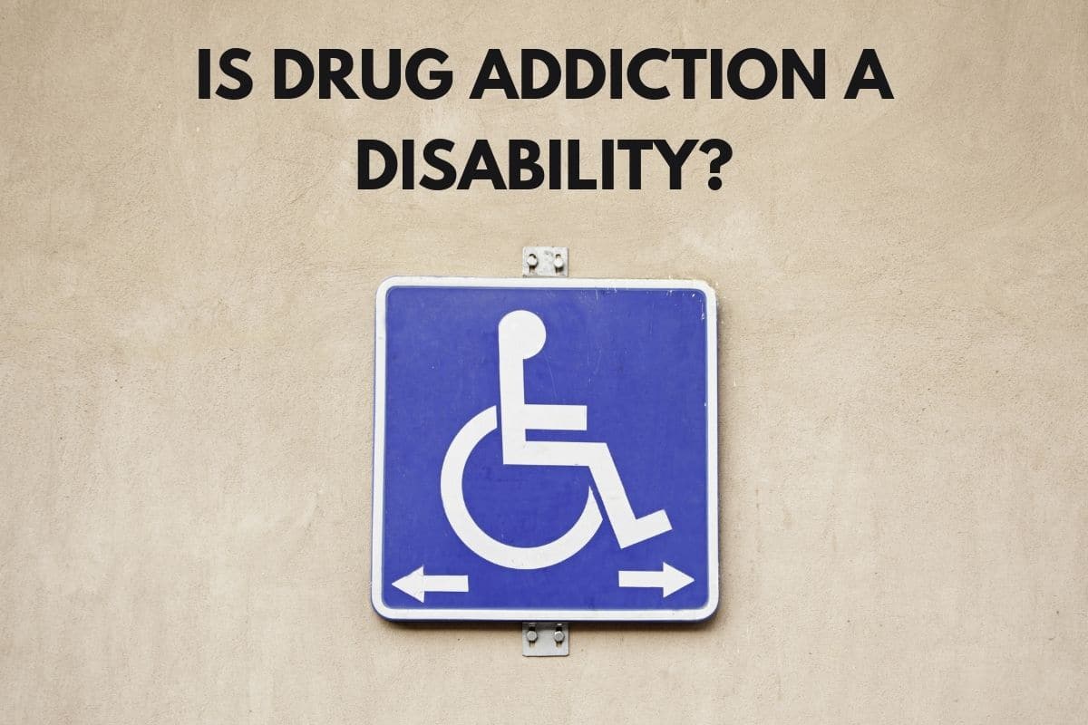 Is Drug Addiction Considered a Disability?