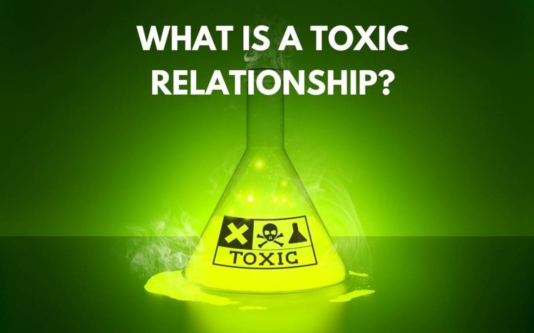 What Is A Toxic Relationship?