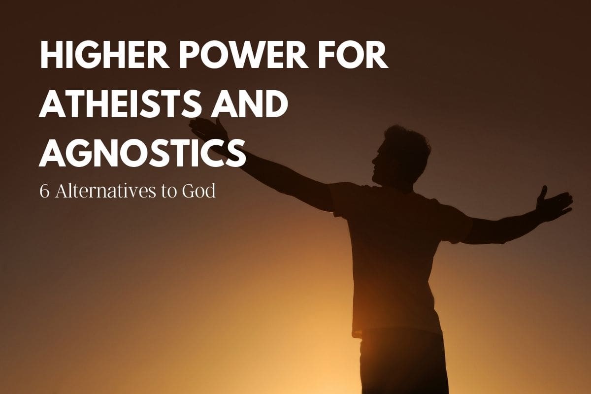 Higher Power for Atheists and Agnostics: 6 Alternatives to God