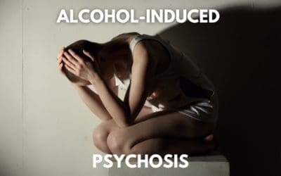 Alcohol-Induced Psychosis & Other Drinking-Related Mental Illnesses