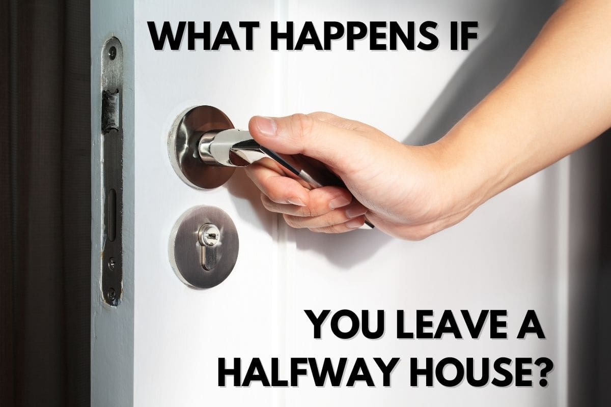 What Happens If You Leave A Halfway House?