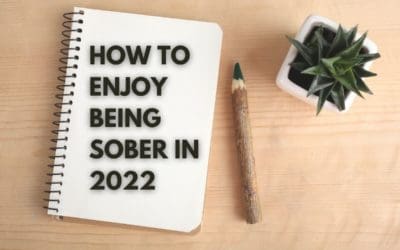 How to Enjoy Being Sober In 2022