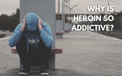 Why Is Heroin So Addictive?