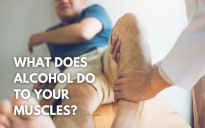 What Does Alcohol Do To Your Muscles?
