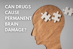 can-drugs-cause-permanent-brain-damage