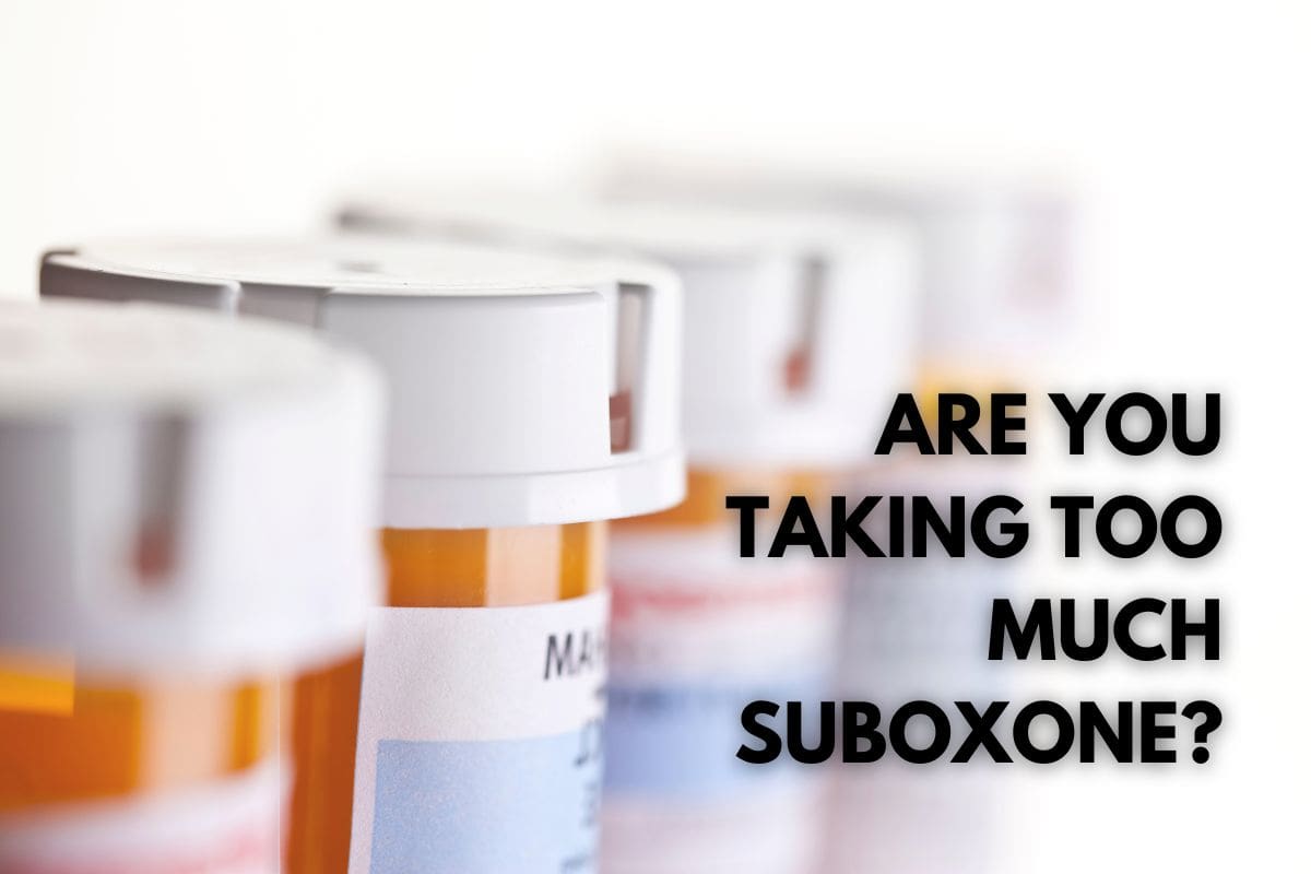 how-to-tell-if-you-re-taking-too-much-suboxone