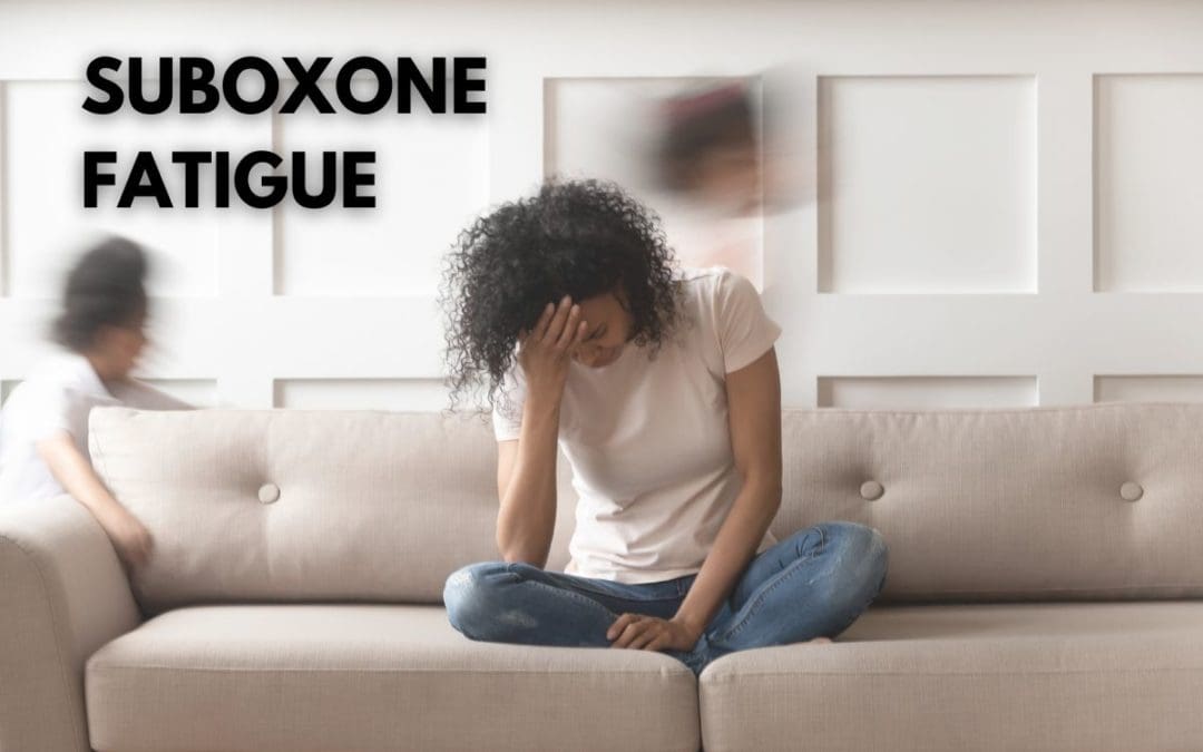 A Guide To Suboxone Fatigue