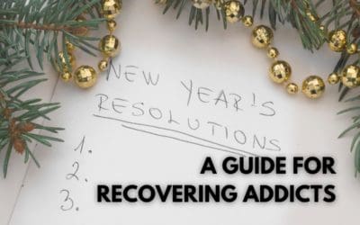 New Year’s Resolutions: A Guide for Recovering Addicts