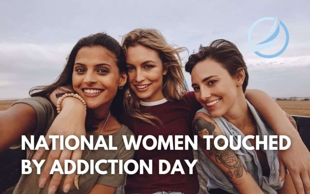 National Women Touched By Addiction Day